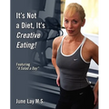 It's Not a Diet, It's Creative Eating!: Featuring a Salad a Day