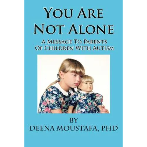 You Are Not Alone---A Message To Parents Of Children With Autism