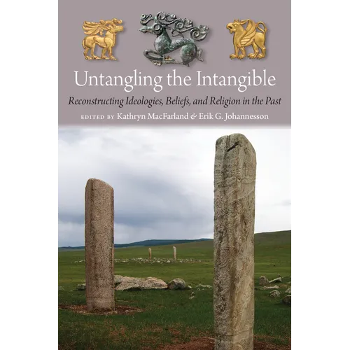 Untangling the Intangible: Reconstructing Ideologies, Beliefs, and Religion in the Past