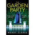 The Garden Party: A completely gripping and heart-stopping psychological thriller