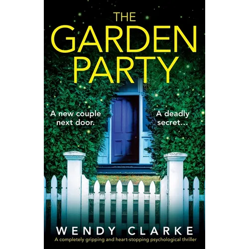 The Garden Party: A completely gripping and heart-stopping psychological thriller