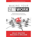 Making Your Net Work: The Art and Science of Career and Business Networking