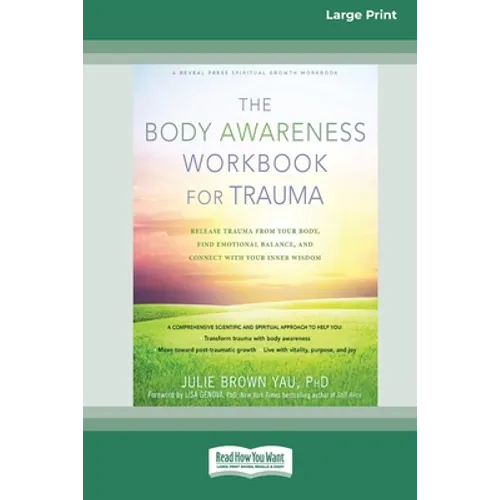 The Body Awareness Workbook for Trauma: Release Trauma from Your Body, Find Emotional Balance, and Connect with Your Inner Wisdom (16pt Large Print Ed