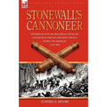 Stonewall's Cannoneer: Experiences with the Rockbridge Artillery, Confederate Army of Northern Virginia, During the American Civil War