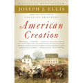 American Creation: Triumphs and Tragedies in the Founding of the Republic