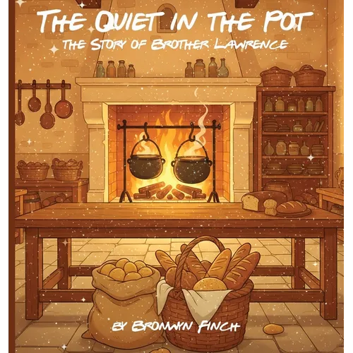 The Quiet in the Pot - Brother Lawrence: A Story of Quiet Joy