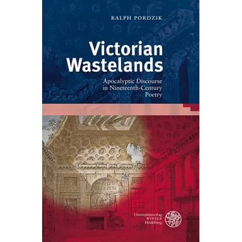 Victorian Wastelands: Apocalyptic Discourse in Nineteenth-Century Poetry