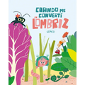 Cuando Me Convertí En Lombriz