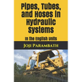 Pipes, Tubes, and Hoses in Hydraulic Systems: In the English Units