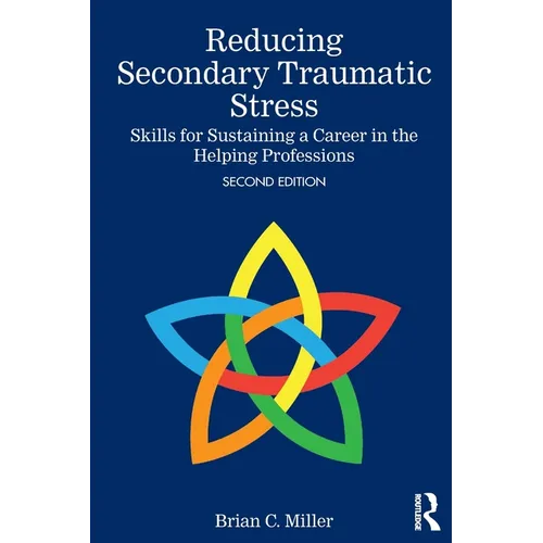 Reducing Secondary Traumatic Stress: Skills for Sustaining a Career in the Helping Professions