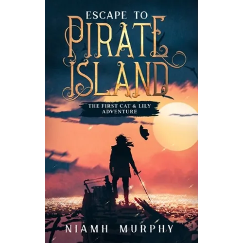 Escape to Pirate Island: The First Cat & Lily Adventure