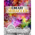 Create Miracles. Skapa Ditt Drömliv med mandalas, Visionstavlor och manifestationsövningar.