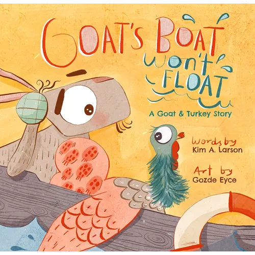 Goat's Boat Won't Float: A Goat & Turkey Story