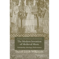 The Modern Invention of Medieval Music: Scholarship, Ideology, Performance