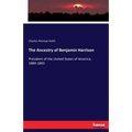The Ancestry of Benjamin Harrison: President of the United States of America, 1889-1893