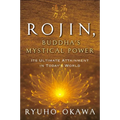 Rojin, Buddha's Mystical Power: Its Ultimate Attainment in Today's World