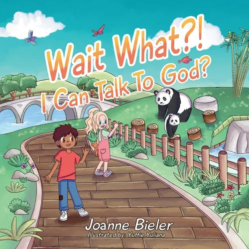 Wait What?! I Can Talk To God?: Teaching Children About God's Power, Jesus' Friendship and Conversational Prayer