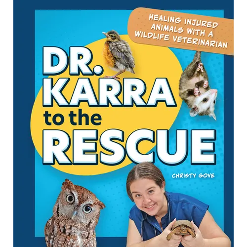 Dr. Karra to the Rescue: Healing Injured Animals with a Wildlife Veterinarian