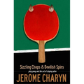 Sizzling Chops and Devilish Spins: Ping-Pong and the Art of Staying Alive
