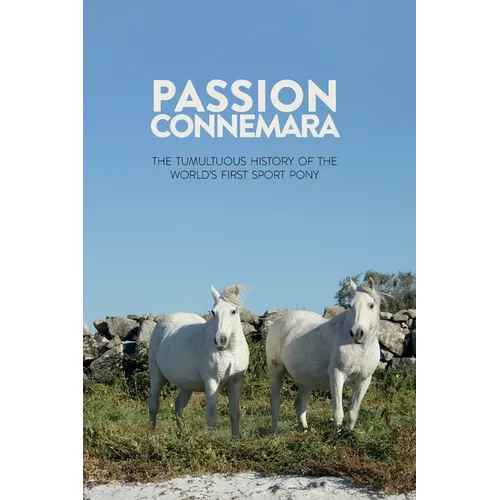 Passion Connemara: The Tumultuous History of the World's First Sport Pony