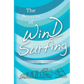 The Secrets of Windsurfing: A Complete Guide