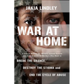 War at Home: A Call to Reform the Military Justice System and to Give Voice to the Ones Who Need to Break the Silence, Destroy the Stigma and End the