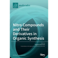 Nitro Compounds and Their Derivatives in Organic Synthesis