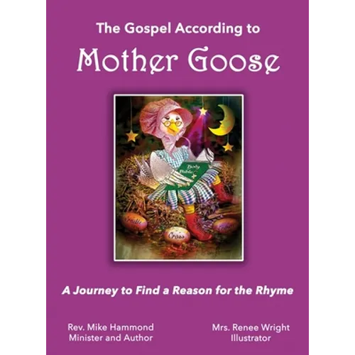 The Gospel According to Mother Goose: A Journey to Find a Reason for the Rhyme
