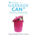 Found in a Garbage Can: Generation X to Generation Next: The End of the Godless Age
