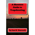 A Shooters Guide To Trapshooting