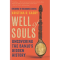Well of Souls: Uncovering the Banjo's Hidden History