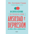 Un Experto Responde. 150 Preguntas Sobre Ansiedad Y Depresión En Niños, Niñas Y Adolescentes / An Expert Answers