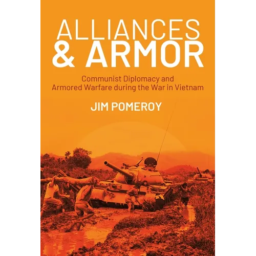 Alliances & Armor: Communist Diplomacy and Armored Warfare During the War in Vietnam