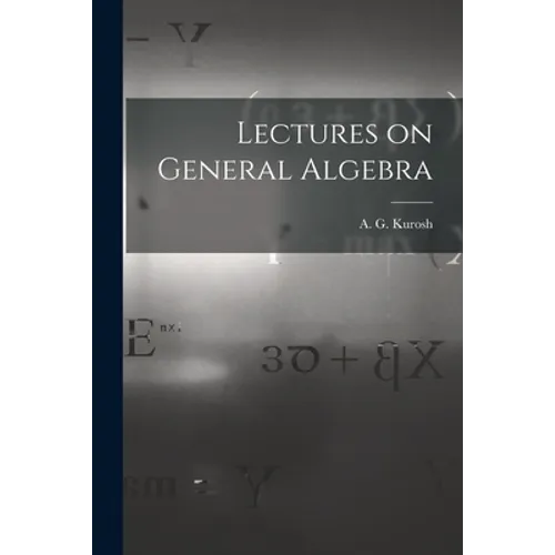 Lectures on General Algebra