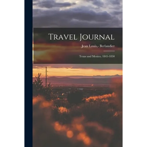 Travel Journal: Texas and Mexico, 1845-1850