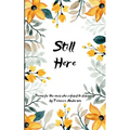 Still Here Poems for the Ones Who Refused to Disappear