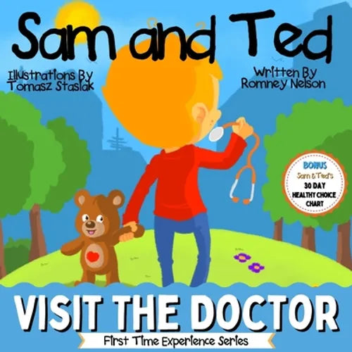 Sam and Ted Visit the Doctor: First Time Experiences Going to the Doctor Book For Toddlers Helping Parents and Guardians by Preparing Kids For Their F