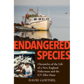 Endangered Species: Chronicles of the Life of a New England Fisherman and the F/V Ellen Diane