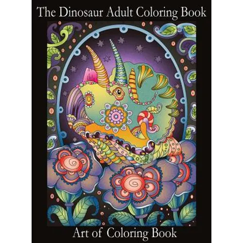 The Dinosaur Adult Coloring Book: Relieve Stress and Anxiety While You Color Thunder Lizards