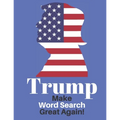 Trump Make Word Search Great Again: Love him or Not Enjoy This Political Word Find Anywhere