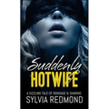 Suddenly Hotwife