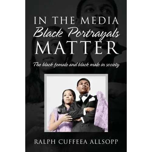 In the Media Black Portrayals Matter: The Black Female and Black Male in Society