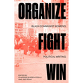Organize, Fight, Win: Black Communist Women's Political Writing