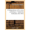 L'Astigmatisme Et Les Verres Cylindriques. Traduit Du Hollandais