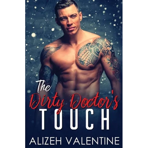 The Dirty Doctor's Touch: A Billionaire Doctor Romance