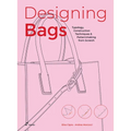 Designing Bags: Typology, Construction Techniques, Analogue and Digital Patternmaking from Scratch
