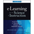 E-Learning and the Science of Instruction: Proven Guidelines for Consumers and Designers of Multimedia Learning