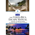 The Costa Rica Escape Manual: Your How-To Guide on Moving, Traveling Through, & Living in Costa Rica
