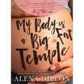 My Body Is a Big Fat Temple: An Ordinary Story of Pregnancy and Early Motherhood