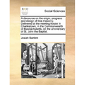 A Discourse on the Origin, Progress and Design of Free Masonry. Delivered at the Meeting-House in Charlestown, in the Commonwealth of Massachusetts, o